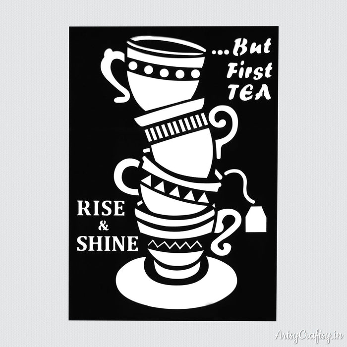 Rise & Shine, But First Tea Kitchen Stencil
