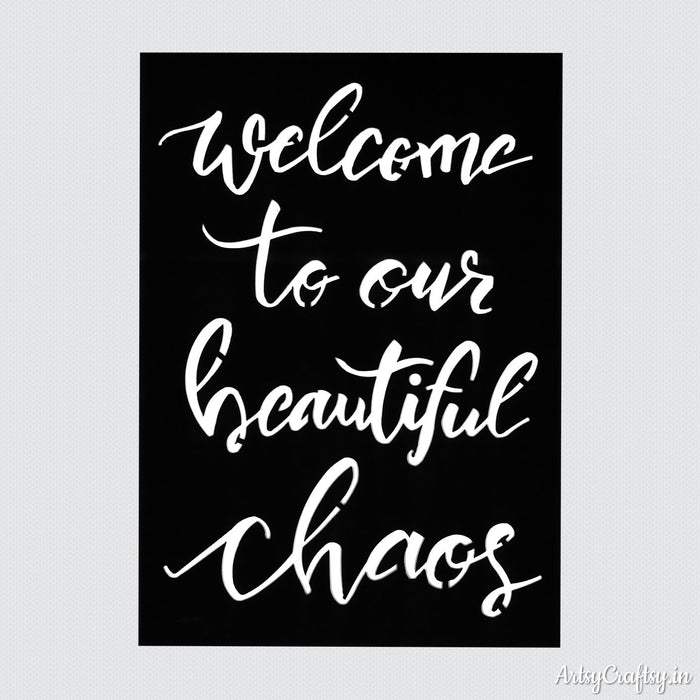 Welcome To Our Beautiful Chaos Sentiments Stencil