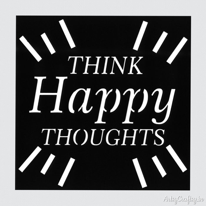 Think Happy Thoughts Sentiments Stencil