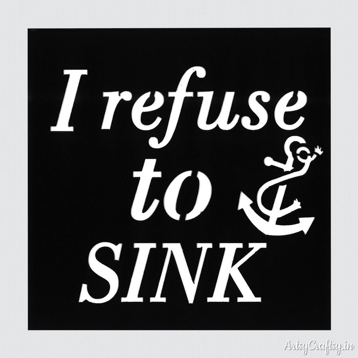 I Refuse to Sink Sentiments Stencil