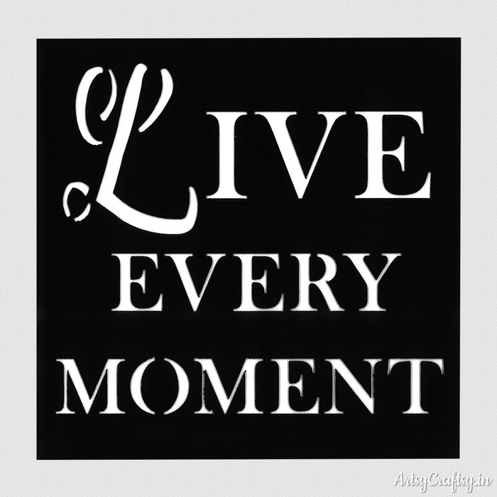Live Every Moment Sentiments Stencil