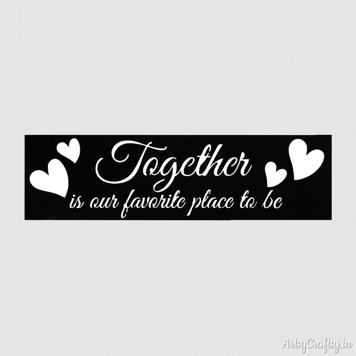 Together is Our Favorite Place to be Sentiments Stencil