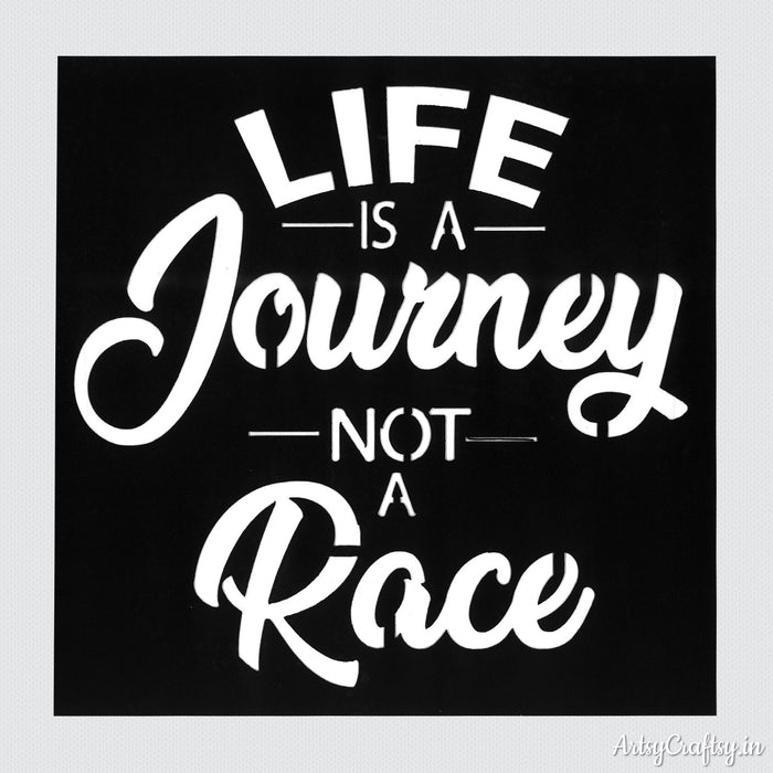 Life is A Journey Not Race Stencil