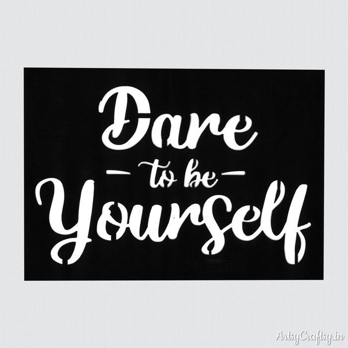 Dare To Be Yourself Stencil