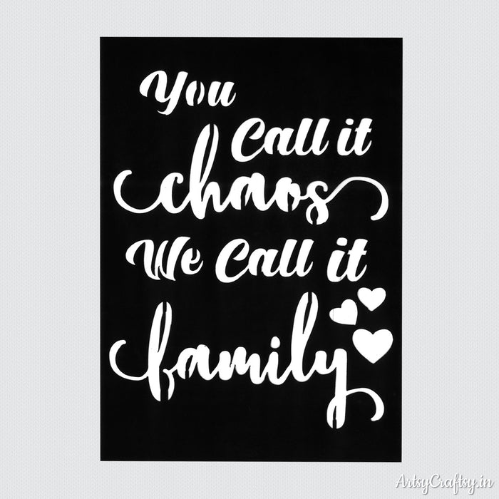 You Call it Chaos We Call it Family Stencil