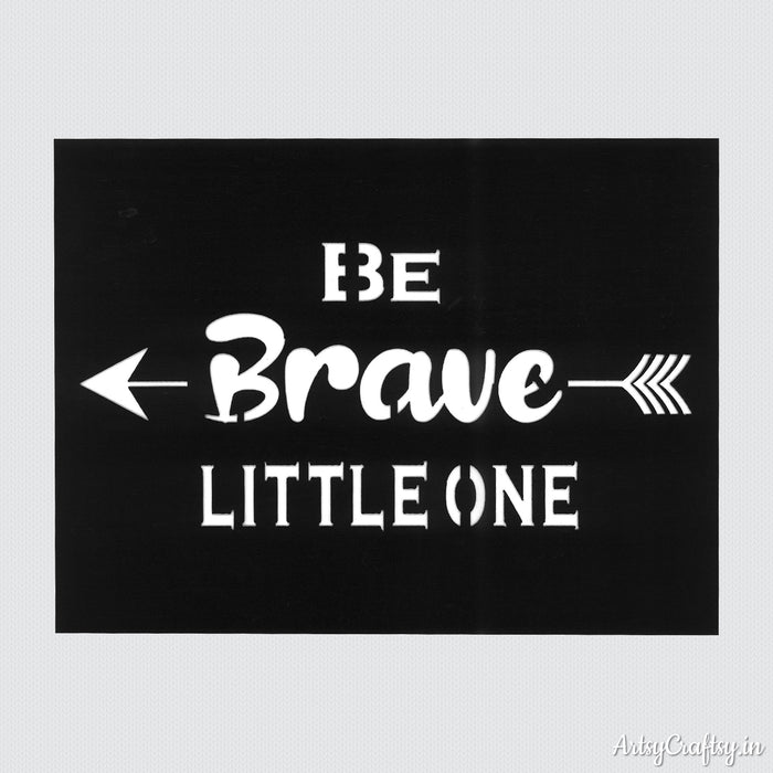 Be Brave Little One Stencil
