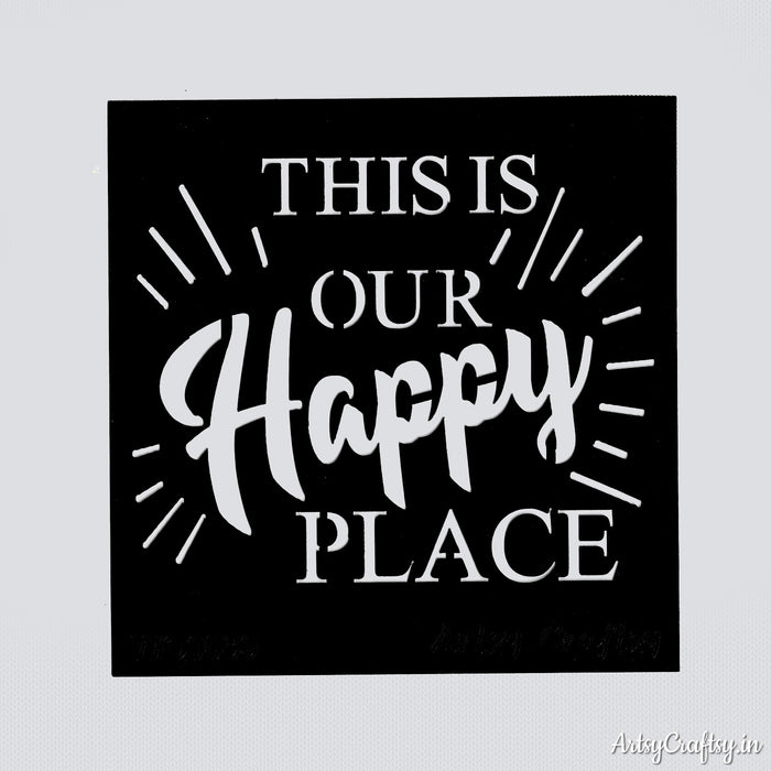 This is our happy place sentiment stencil Artsy Craftsy