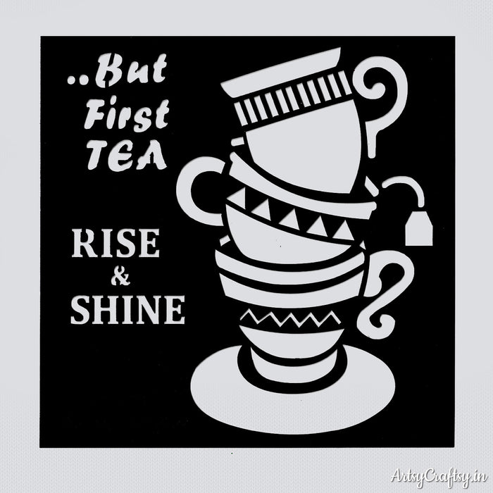 Rise & Shine, But First Tea Kitchen Stencil