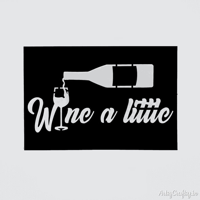 Wine a little stencil | Stencils | Artsy Craftsy