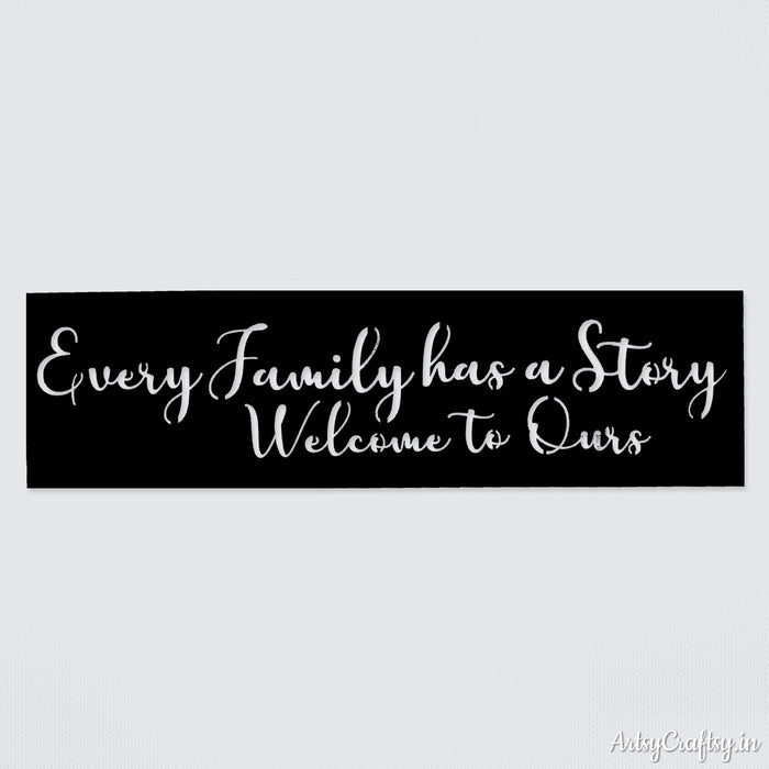 Every family has a story welcome to ours stencil | Stencils | Artsy Craftsy