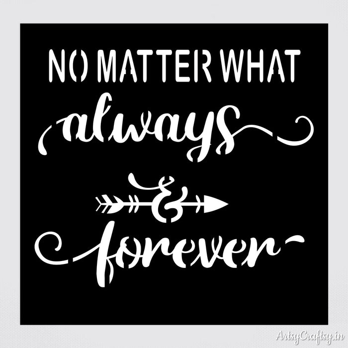 No Matter What Always & Forever Stencil | Stencils | Artsy Craftsy