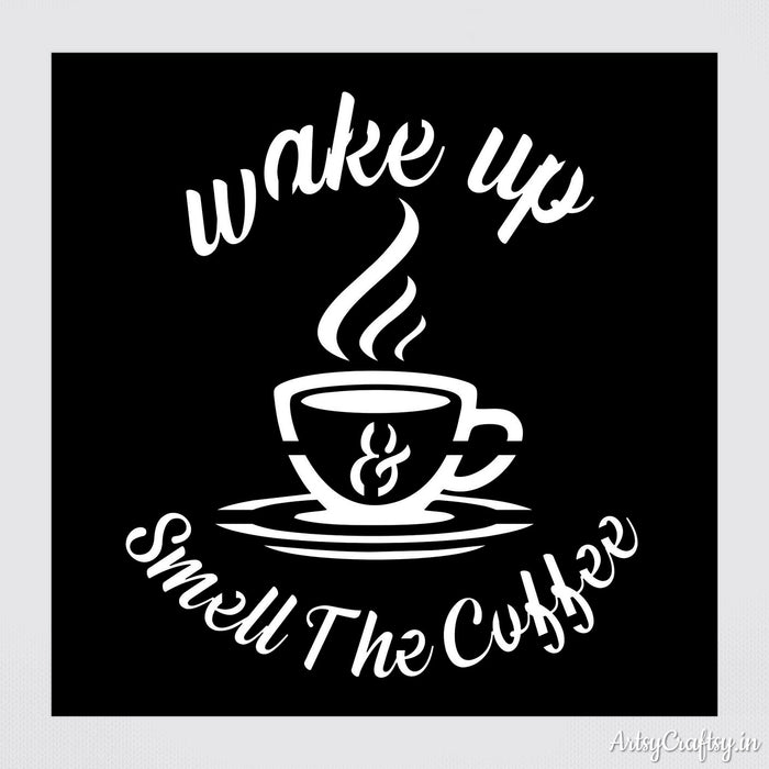 Wake up & smell the coffee Stencil | Stencils | Artsy Craftsy