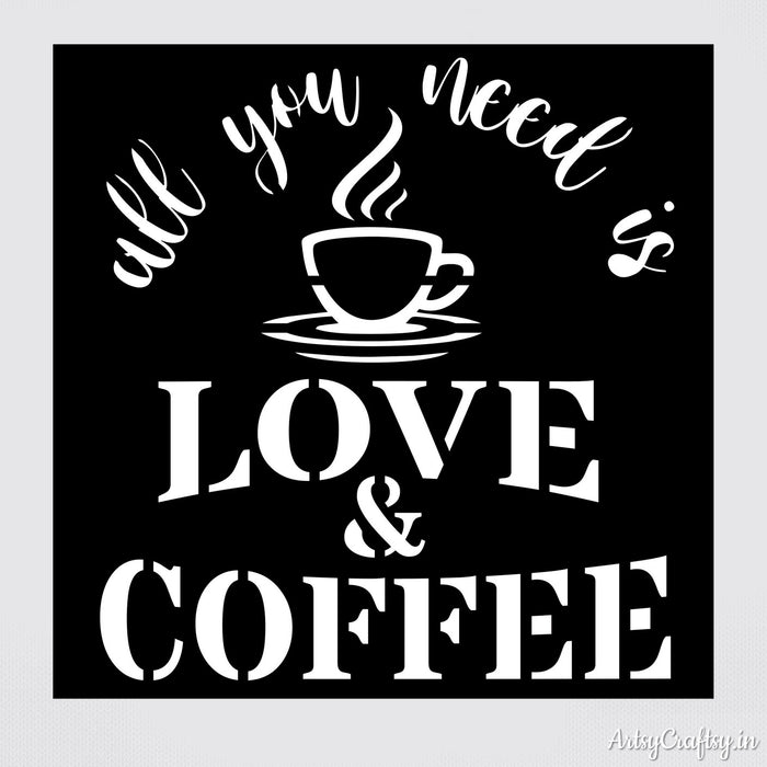 All you need is love & coffee Stencil  | Stencils | Artsy Craftsy